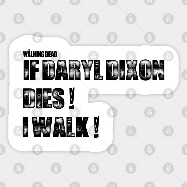 If Daryl Dixon Dies I walk B Sticker by Ratherkool